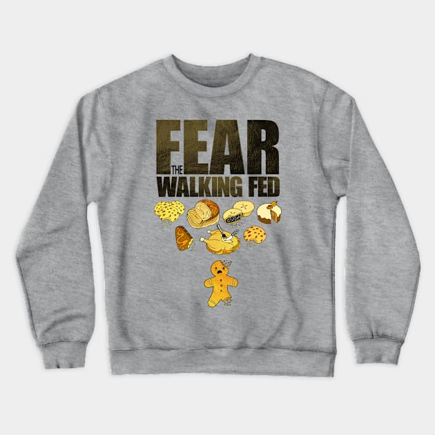 Fear the Walking Fed Crewneck Sweatshirt by PerrinLeFeuvre